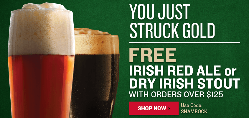 You Just Struck Gold
Get An Irish Blonde, Irish Red Ale or Dry Irish Stout
FREE on Orders Over $125! 
Use Code: SHAMROCK