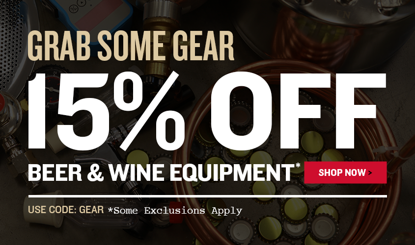 Grab Some Gear
15% Off Beer & Wine Equipment
Use Code GEAR at checkout